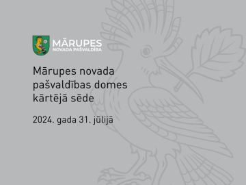 31. jūlijā notiks Mārupes novada pašvaldības domes kārtējā sēde